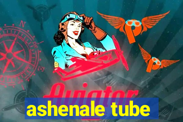 ashenale tube